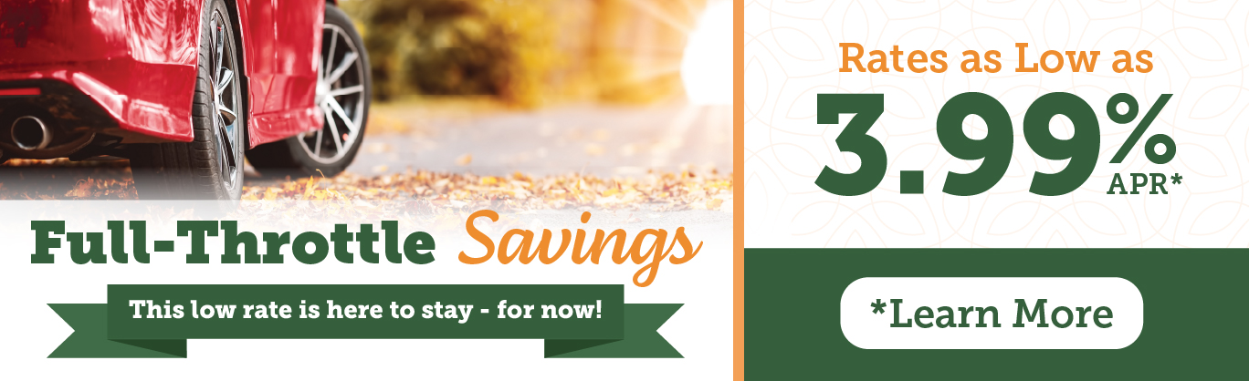 Full Throttle Savings Auto Loan Rates As Low As 3.99% APR!