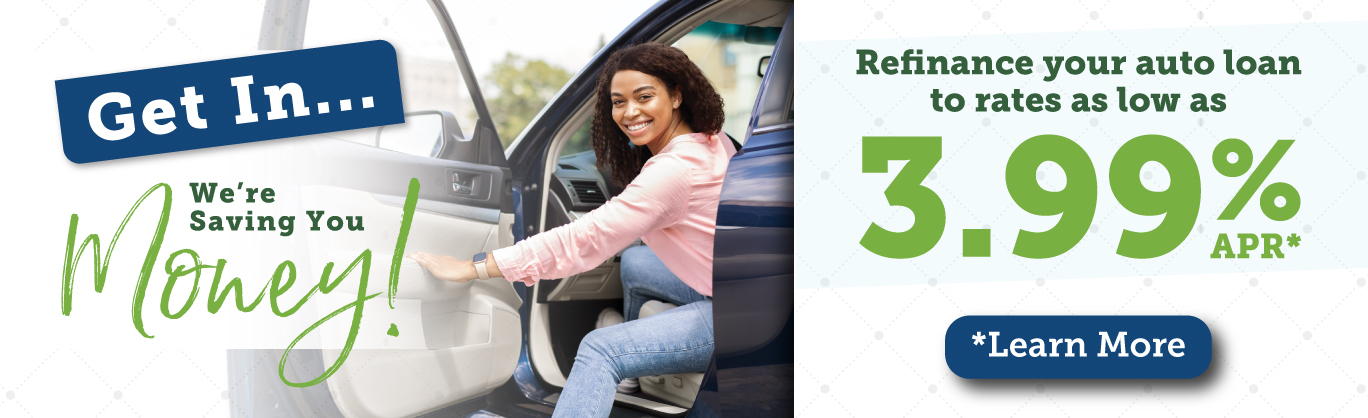 Get in, we're saving you money! Auto Loan Rates as low as 3.99% APR